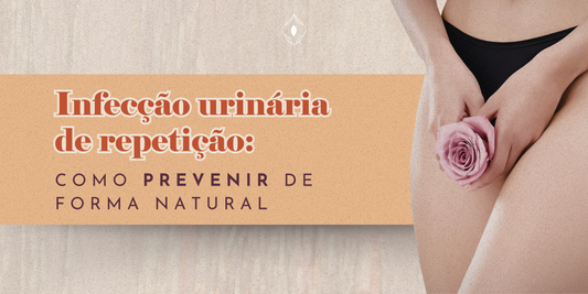 Infecção urinária de repetição: como prevenir de forma natural