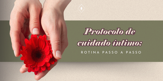 Protocolo de cuidado íntimo: rotina passo a passo