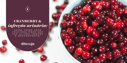 Cranberry e infecção urinária: como essa frutinha pode ser sua aliada contra o desconforto