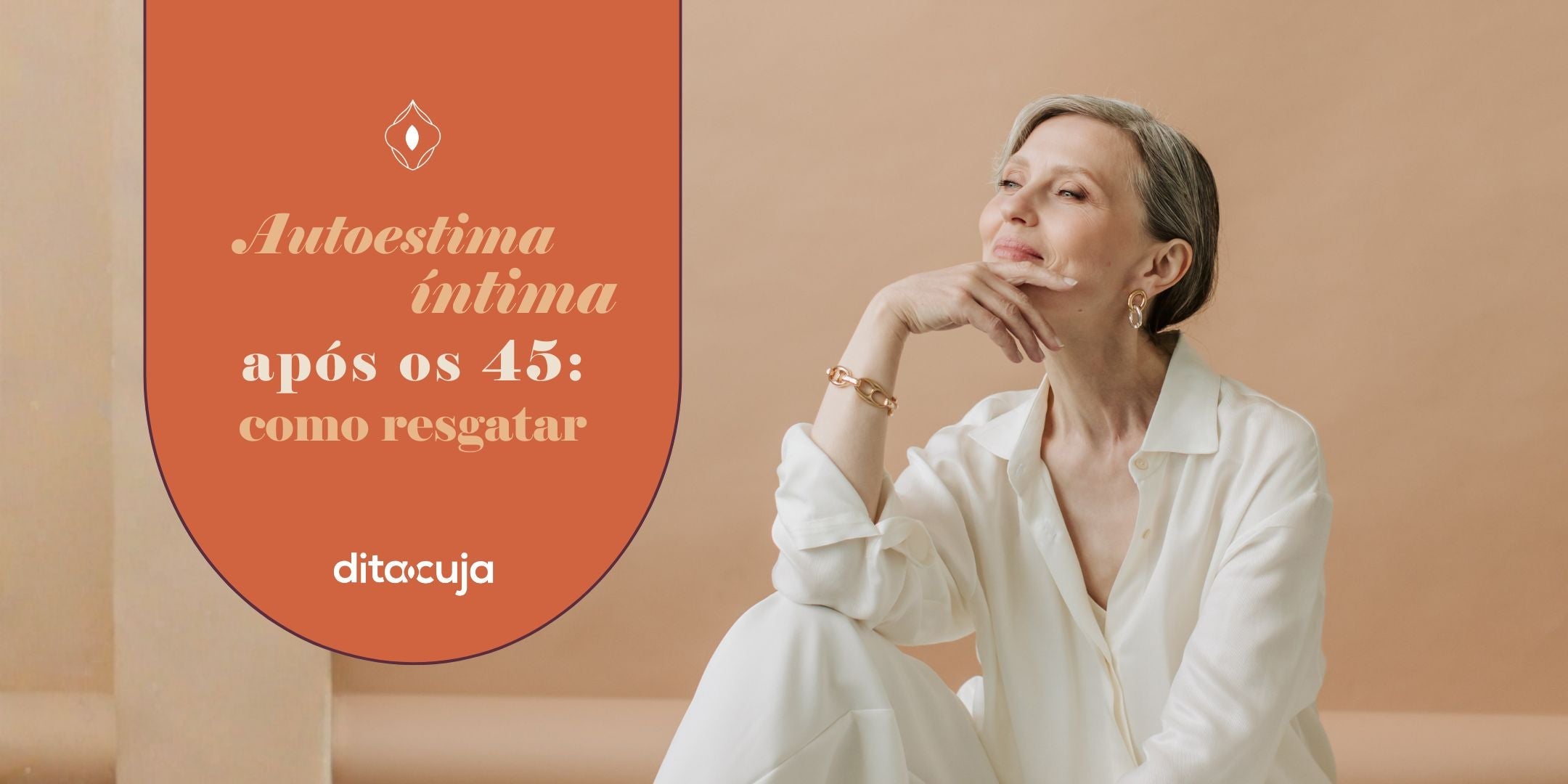 Autoestima íntima após os 45: como resgatar