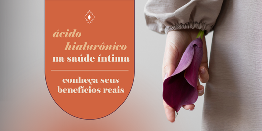 Ácido hialurônico na saúde íntima: conheça seus benefícios reais