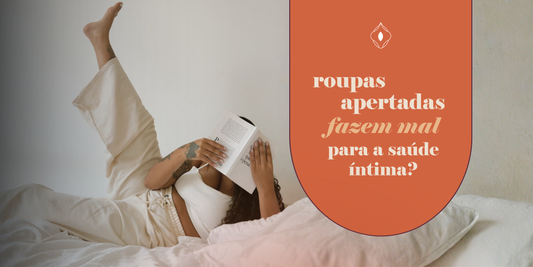 Roupas apertadas fazem mal para a saúde íntima?