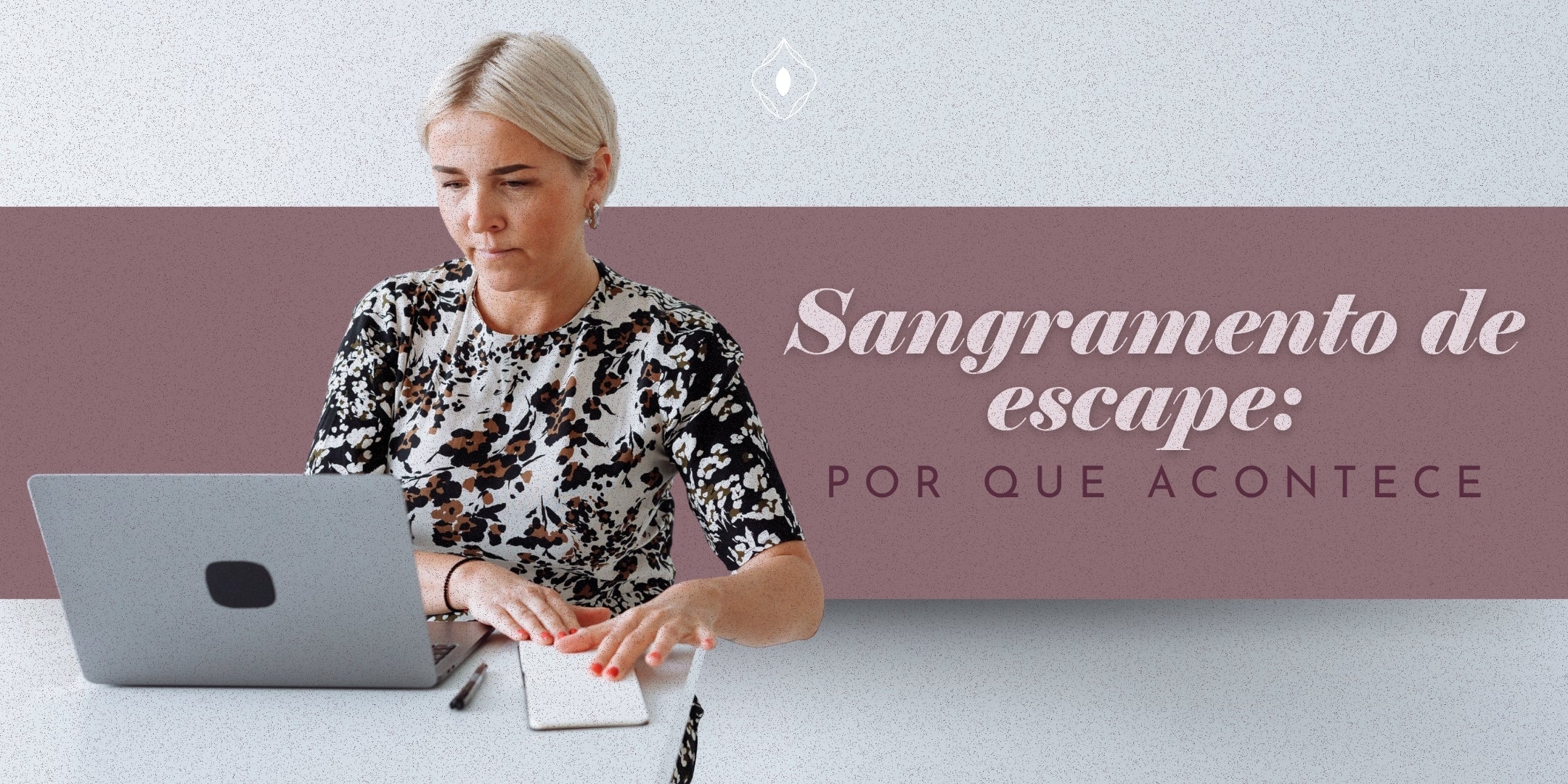 Sangramento de escape: por que acontece