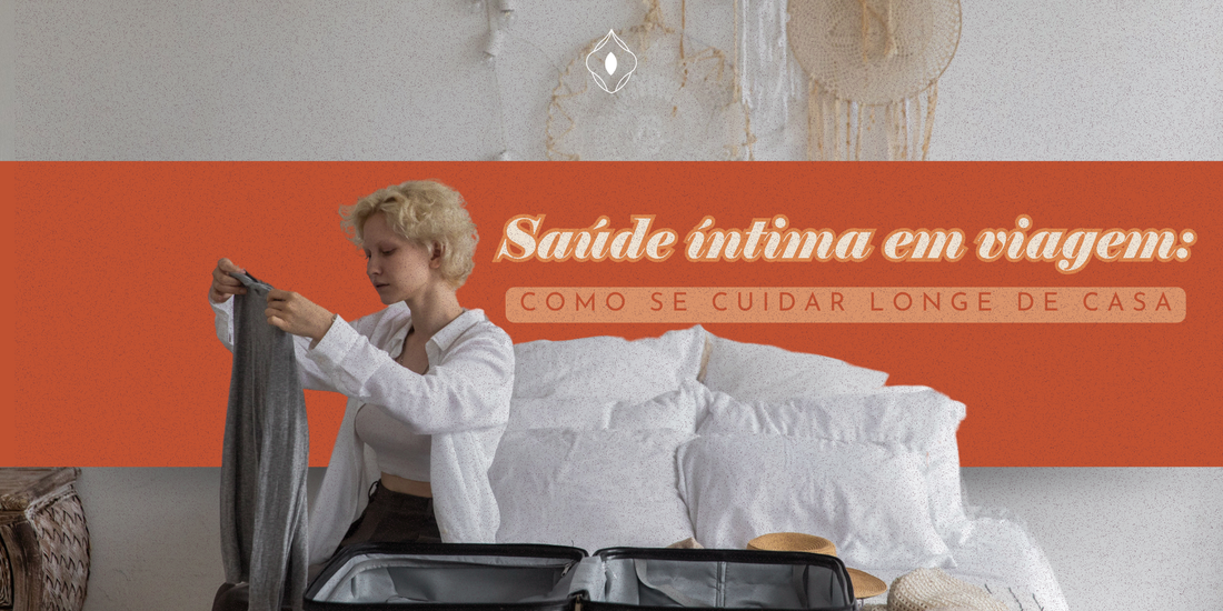 Saúde íntima em viagem: como se cuidar longe de casa