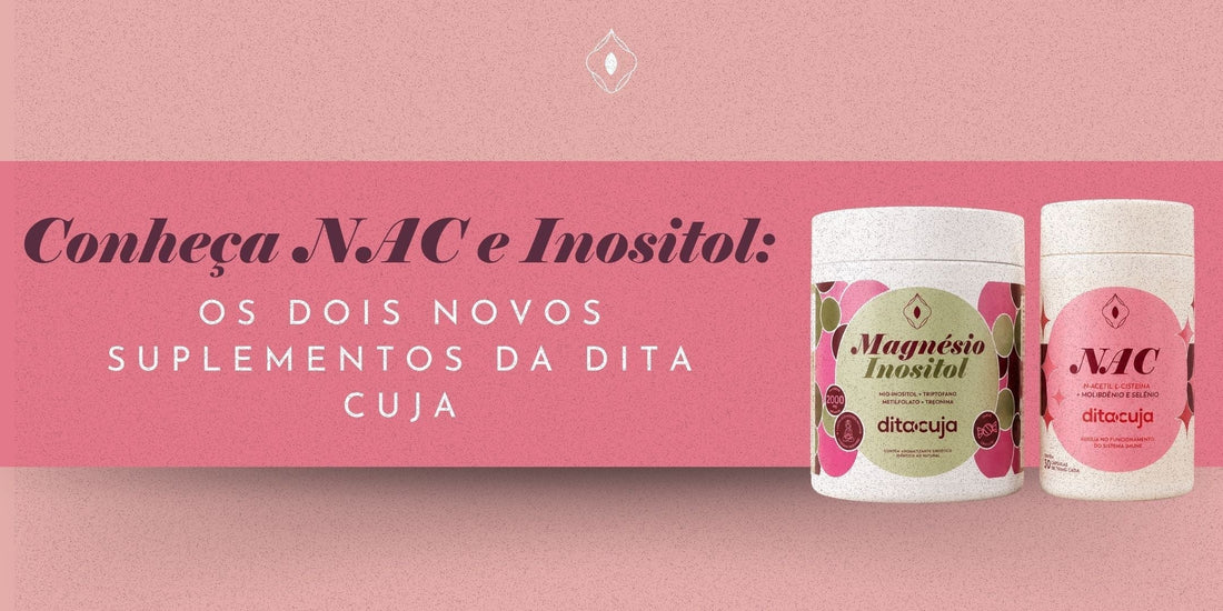 Conheça NAC e Inositol: os dois novos suplementos da Dita Cuja