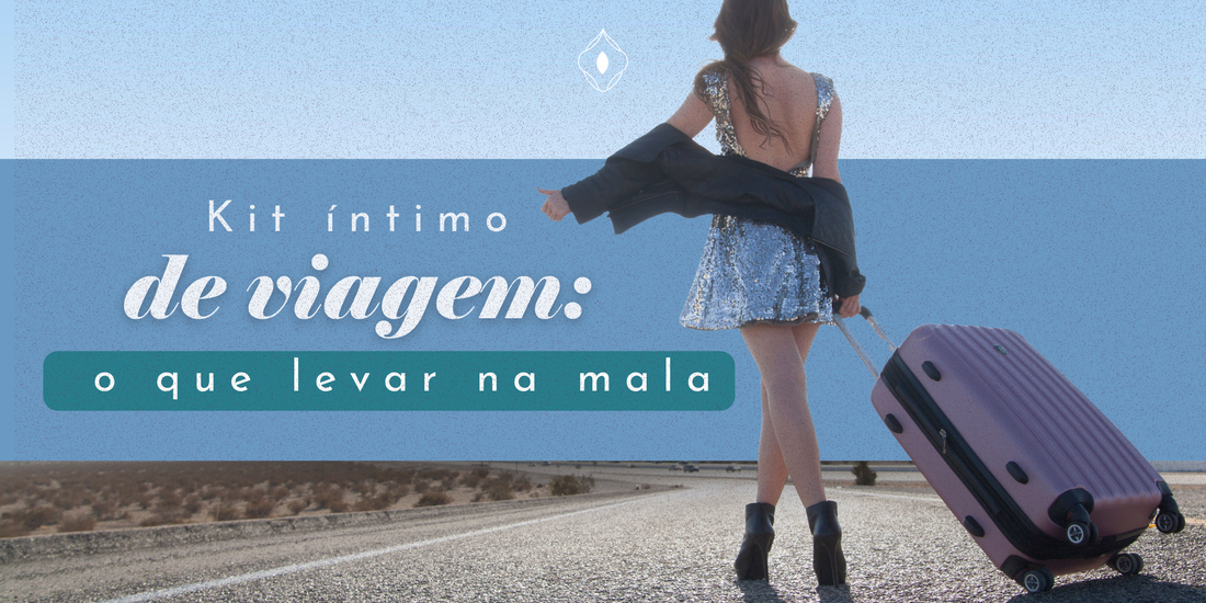 Kit íntimo de viagem: o que levar na mala