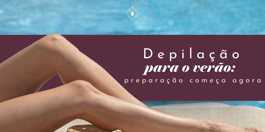 Depilação para o verão: preparação começa agora