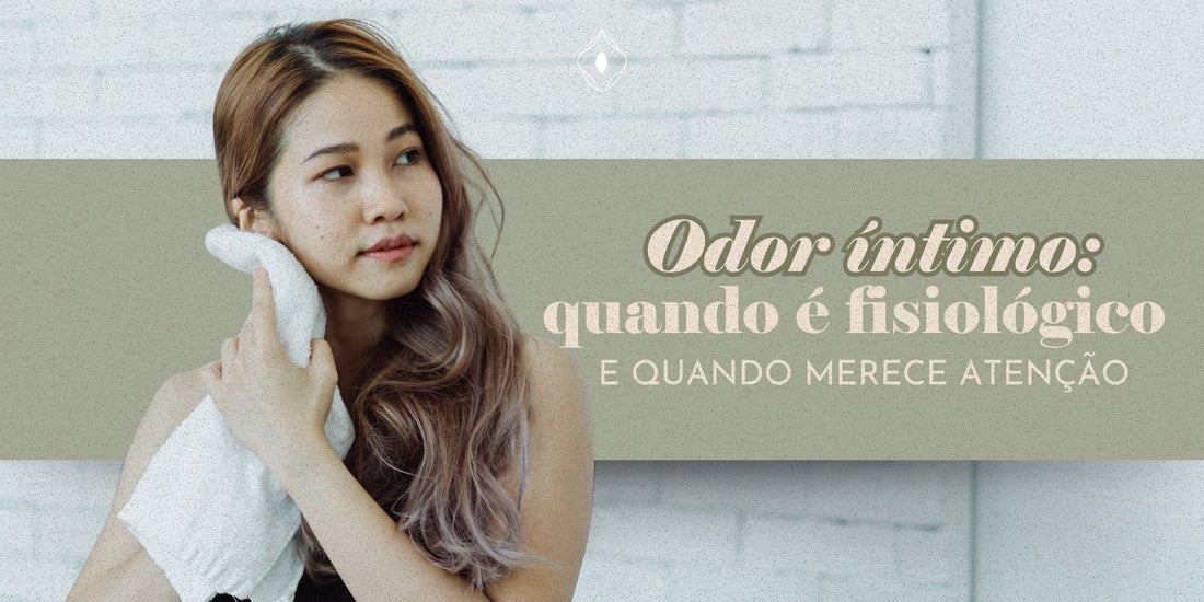Odor íntimo: quando é fisiológico e quando merece atenção