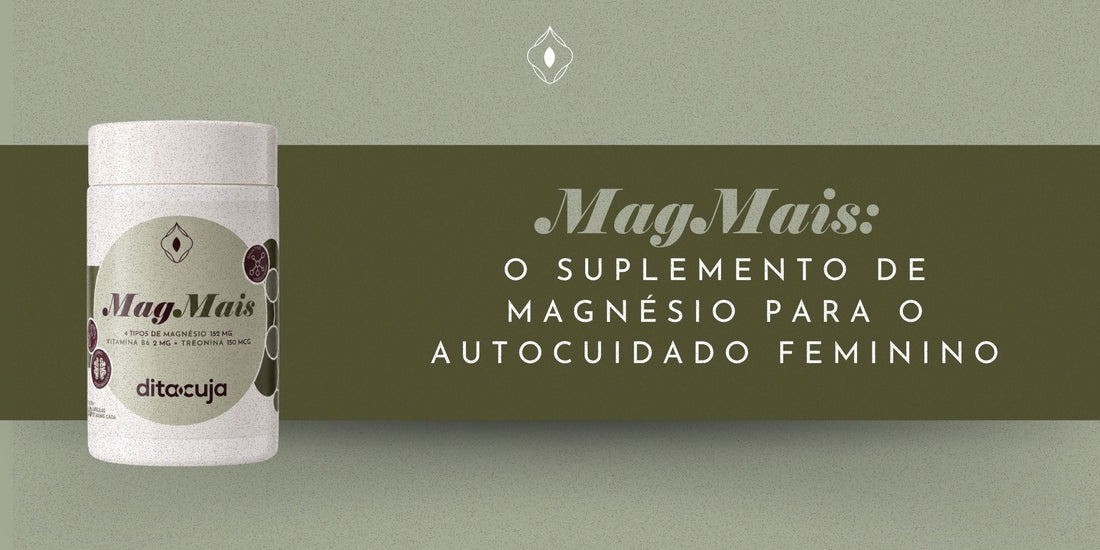 MagMais: o suplemento de magnésio para o autocuidado feminino