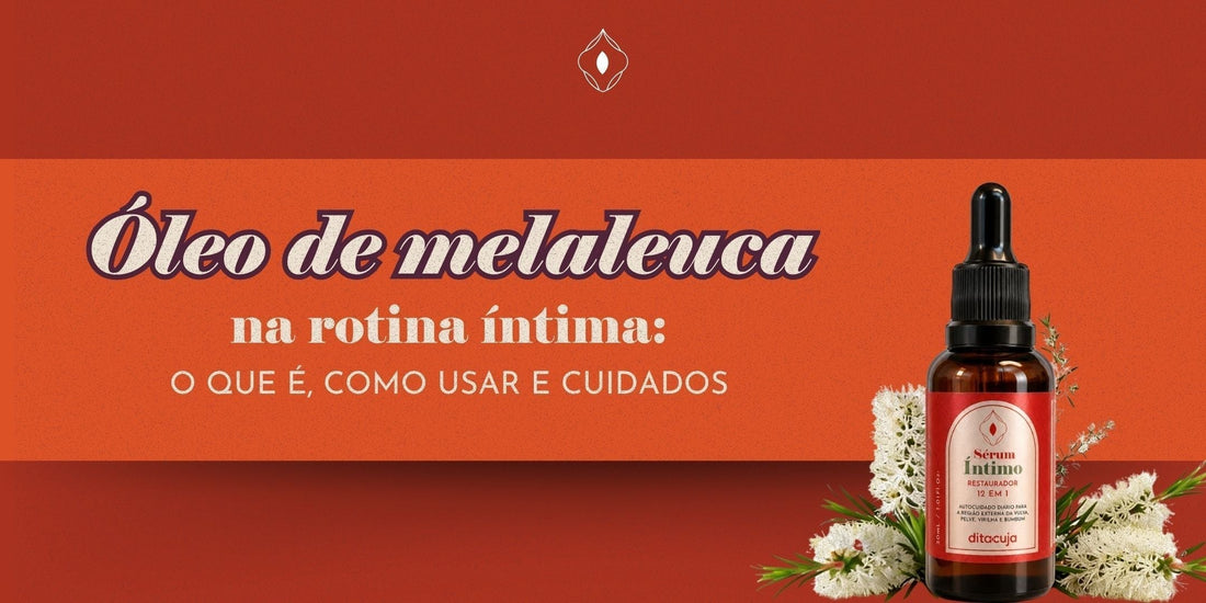 Óleo de melaleuca para partes íntimas: pode usar puro?