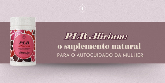 PLB Alivium: o suplemento natural para o autocuidado da mulher