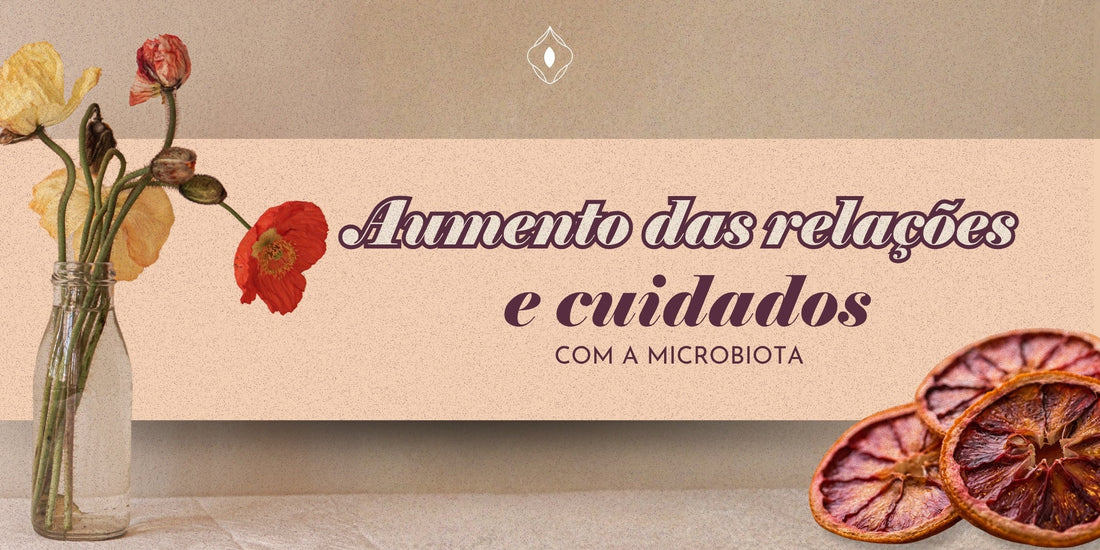 Aumento das relações e cuidados com a microbiota