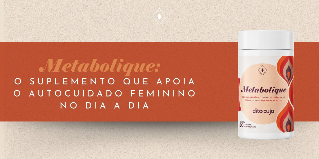 Metabolique: o suplemento que apoia o autocuidado feminino no dia a dia