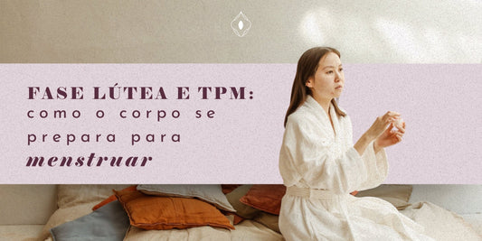 Fase lútea e TPM: como o corpo se prepara para menstruar