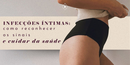 Infecções íntimas: como reconhecer os sinais e cuidar da saúde