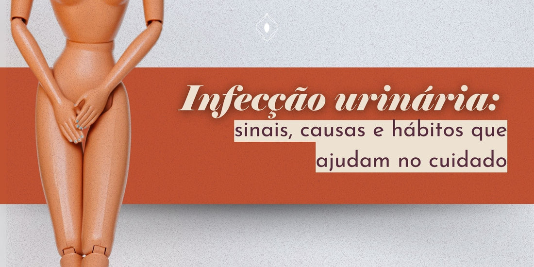 Infecção urinária: sinais, causas e hábitos que ajudam no cuidado