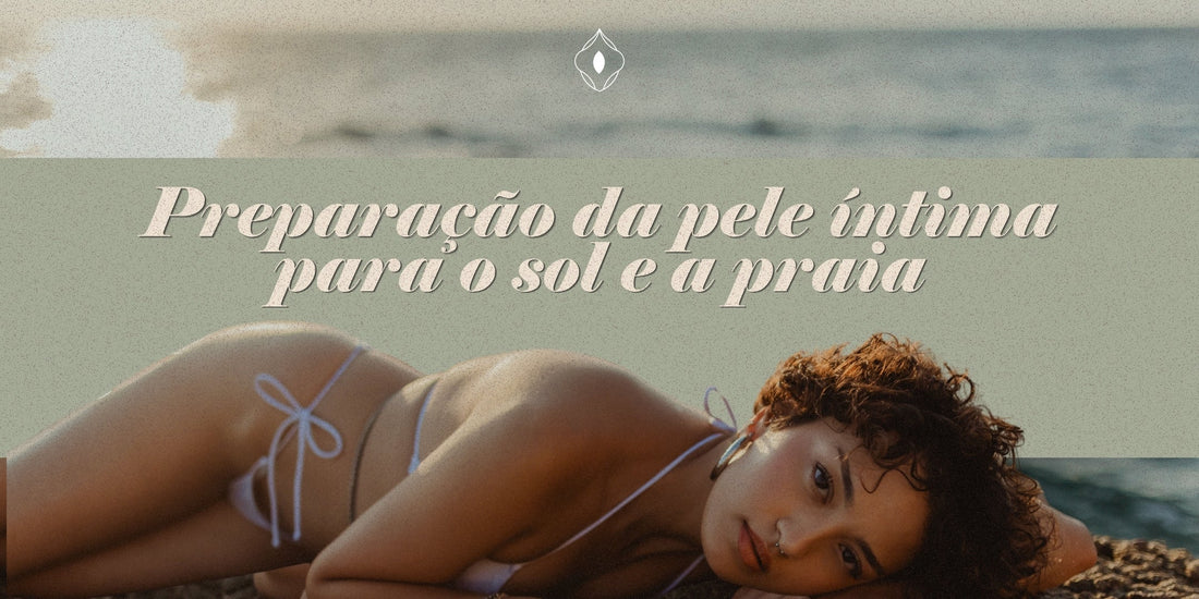 Preparação da pele íntima para o sol e a praia