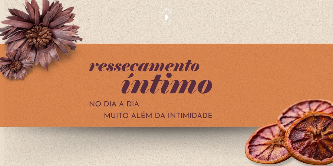 Ressecamento íntimo no dia a dia: muito além da intimidade
