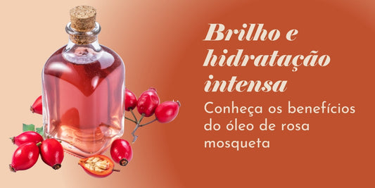 Arte em fundo alaranjado com óleo de rosa mosqueta e frutos ao lado com detalhes sobre brilho e hidratação intensa proporcionados pelo produto