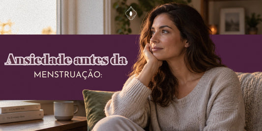 Ansiedade piora antes da menstruação?