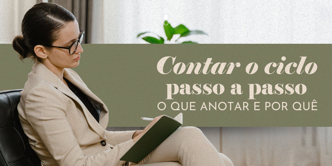 Como contar o ciclo menstrual e anotar o que importa