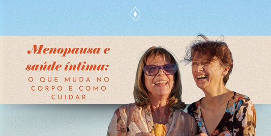 Menopausa e saúde íntima: o que muda no corpo e como cuidar