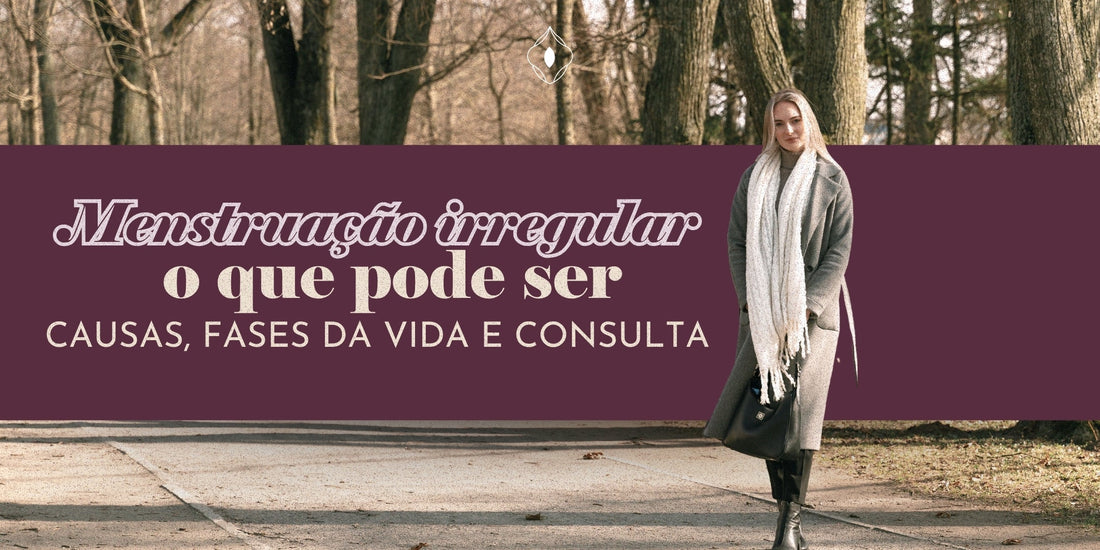 Menstruação irregular: o que pode ser e quando investigar