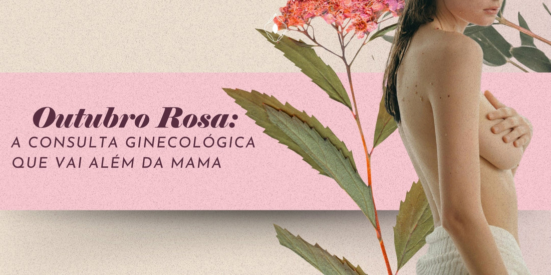 Outubro Rosa: a consulta ginecológica que vai além da mama