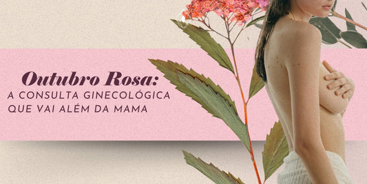Outubro Rosa: a consulta ginecológica que vai além da mama