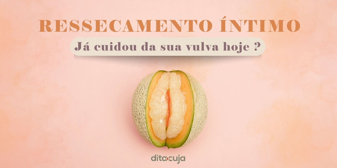 Ressecamento íntimo, e agora? Como me cuidar? - Dita cuja