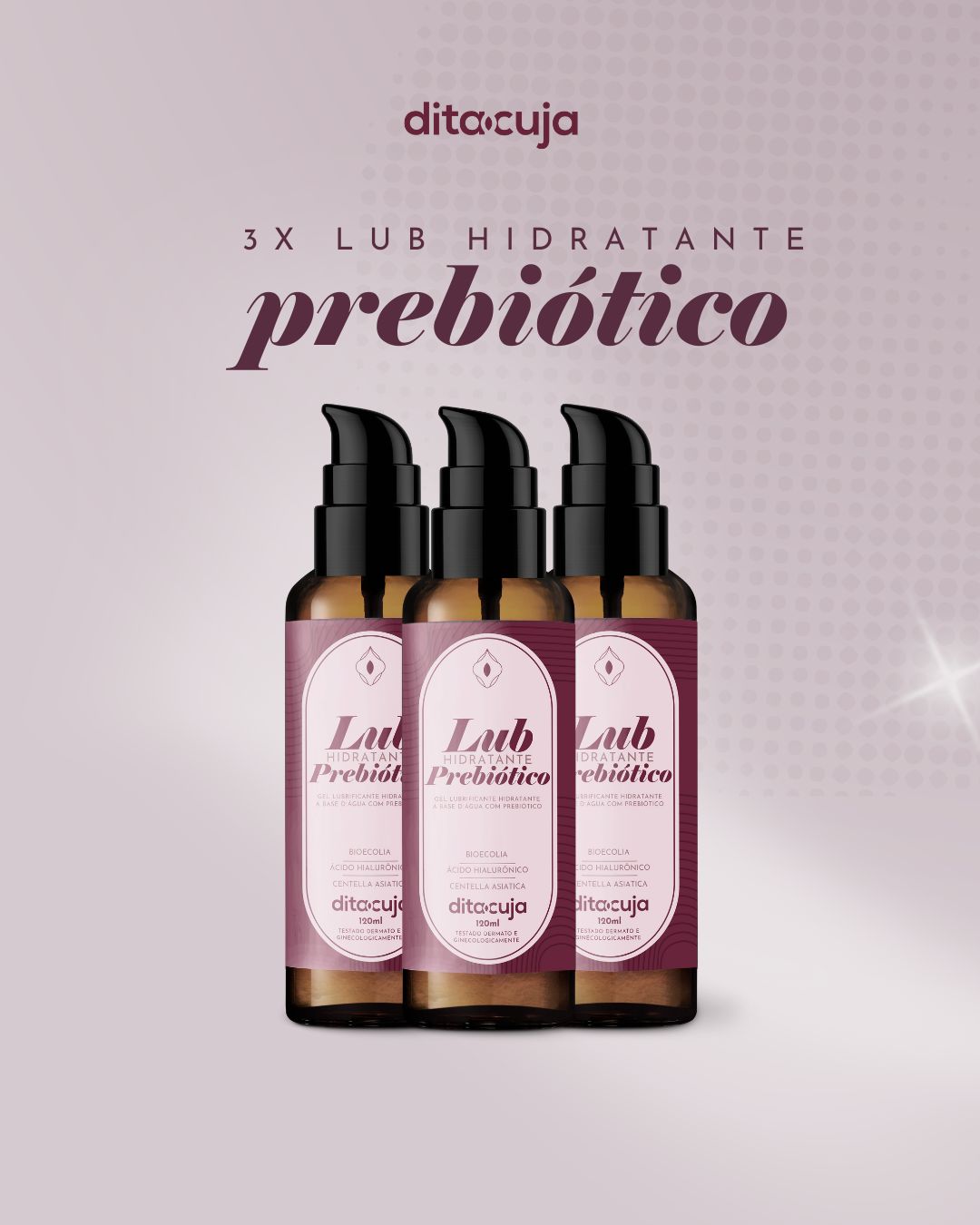 3X Lubrificante Prebiótico Dita Cuja